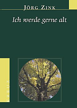 gebrauchtes Buch – Jörg Zink – Ich werde gerne alt