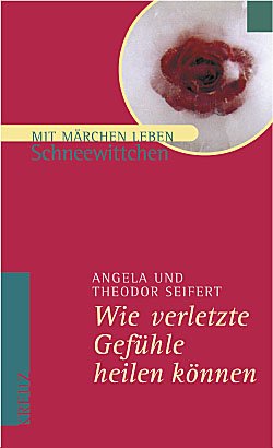 ISBN 9783783120875: Wie verletzte Gefühle heilen können: Schneewittchen