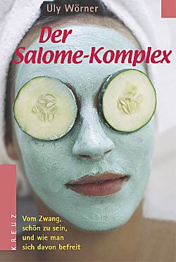 gebrauchtes Buch – Uly Wörner – Der Salome-Komplex. Vom Zwang, schön zu sein, und wie man sich davon befreit