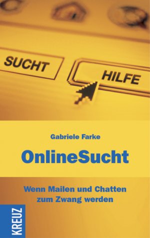 gebrauchtes Buch – Gabriele Farke – OnlineSucht; Wenn chatten und mailen zum Zwang werden