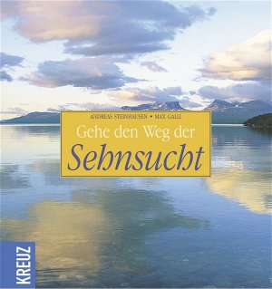 ISBN 9783783123364: Gehe den Weg der Sehnsucht