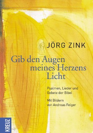 ISBN 9783783123883: Gib den Augen meines Herzens Licht : Psalmen, Lieder und Gebete der Bibel