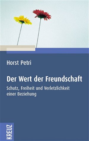 ISBN 9783783125061: Der Wert der Freundschaft – Schutz, Freiheit und Verletzlichkeit einer Beziehung