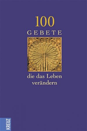 ISBN 9783783125436: 100 Gebete, die das Leben verändern