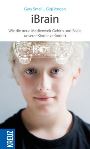 Ibrain Wie Die Neue Medienwelt Gehirn Und Seele Unserer Small Gary Vorgan Buch Gebraucht Kaufen A02g91tq01zzy