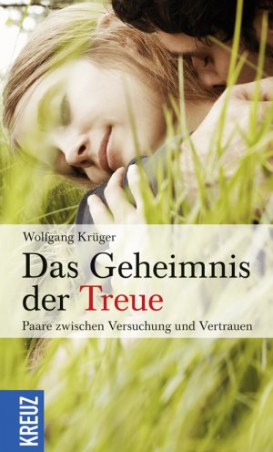 ISBN 9783783134131: Das Geheimnis der Treue - Paare zwischen Versuchung und Vertrauen