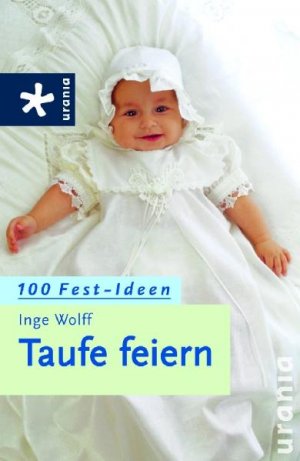 ISBN 9783783161281: Taufe feiern: 100 Fest-Ideen