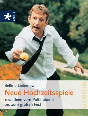 ISBN 9783783161656: Neue Hochzeitsspiele - 100 Ideen vom Polterabend bis zum großen Fest