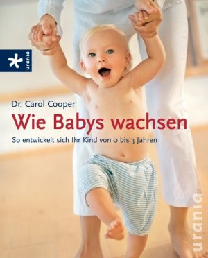 ISBN 9783783161670: Wie Babys wachsen - So entwickelt sich Ihr Kind von 0 bis 3 Jahren