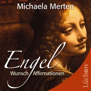 neuer Tonträger – Michaela Merten – Engel - Wunsch-Affirmationen