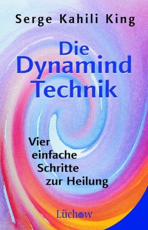 ISBN 9783783190687: Die Dynamind-Technik - Vier einfache Schritte zur Heilung