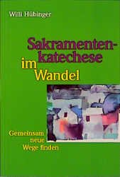 ISBN 9783784031422: Sakramentenkatechese im Wandel : Gemeinsam neue Wege finden