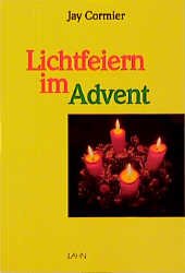 gebrauchtes Buch – Jay Cormier – Lichtfeiern im Advent gebrauchtes Buch – Jay Cormier – Lichtfeiern im Advent