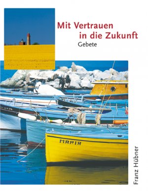 ISBN 9783784073309: Mit Vertrauen in die Zukunft - Gebete