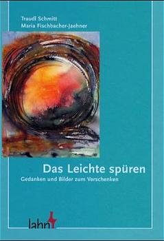 ISBN 9783784079028: Das Leichte spüren – Gedanken zum Verschenken