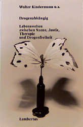 ISBN 9783784104485: Drogenabhängig – Lebenswelten zwischen Szene, Justiz, Therapie und Drogenfreiheit