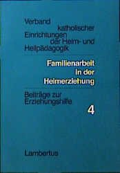 ISBN 9783784104508: Familienarbeit in der Heimerziehung