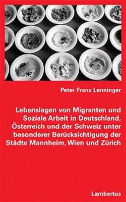 ISBN 9783784114903: Lebenslagen von Migranten und Soziale Arbeit in Deutschland, Österreich und der Schweiz unter besonderer Berücksichtigung der Städte Mannheim, Wien und Zürich