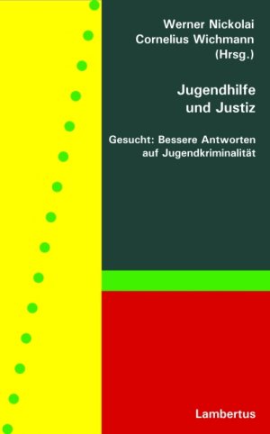 ISBN 9783784116709: Jugendhilfe und Justiz: Gesucht: Bessere Antworten auf Jugendkriminalität Nickolai, Werner and Wichmann, Cornelius