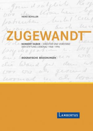 ISBN 9783784129020: Zugewandt - Norbert Huber - Direktor und Vorstand der Stiftung Liebenau 1968 - 1996 - Biografische Begegnungen