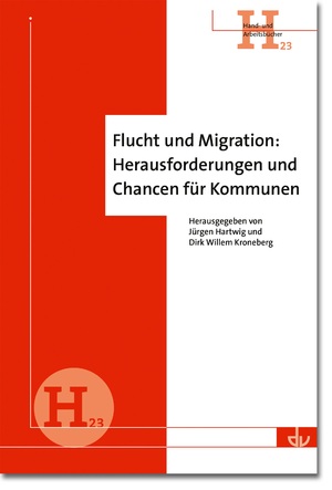 ISBN 9783784129402: Flucht und Migration: Herausforderungen und Chancen für Kommunen - Hand- und Arbeitsbücher (H 23)