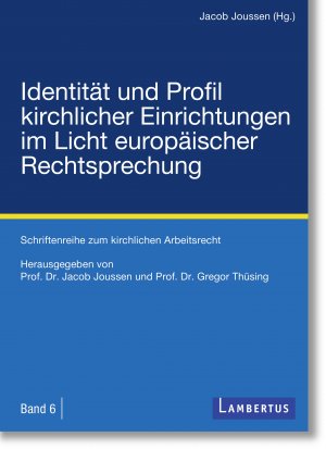 ISBN 9783784131764: Identität und Profil kirchlicher Einrichtungen im Licht europäischer Rechtsprechung – Schriftenreihe zum kirchlichen Arbeitsrecht - Band 6