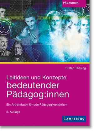 ISBN 9783784135359: Leitideen und Konzepte bedeutender Pädagog:innen - Ein Arbeitsbuch für den Pädagogikunterricht