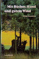 ISBN 9783784202785: Mit Büchse, Hund und gutem Wind Goede Gendrich