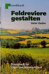 ISBN 9783784205618: Feldreviere gestalten – Praxisbuch für Jäger und Naturschützer