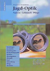 ISBN 9783784205793: Jagd-Optik – Nutzen - Gebrauch - Pflege. Lehr- und Sachbuch für Jäger und Naturbeobachter