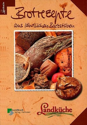 ISBN 9783784206141: Brotrezepte aus ländlichen Backstuben - Landküche