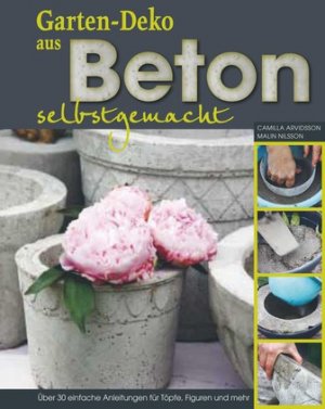 ISBN 9783784351865: Gartendeko aus Beton selbstgemacht – Über 30 einfache Anleitungen für Töpfe, Figuren und mehr.