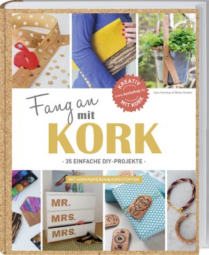 ISBN 9783784353470: Fang an mit Kork : 35 einfache DIY-Projekte mit Korkpapieren & Korkstoffen