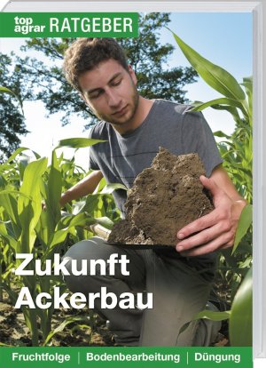 ISBN 9783784354620: Zukunft Ackerbau