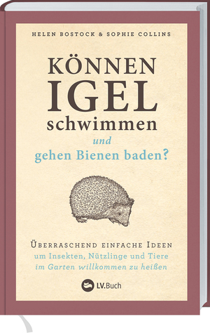 gebrauchtes Buch – Bostock, Helen; Colins – Können Igel schwimmen und gehen Bienen baden? - Überraschend einfache Ideen, um Insekten, Nützlinge und Tiere im Garten willkommen zu heißen - Sehr Guter Zustand!