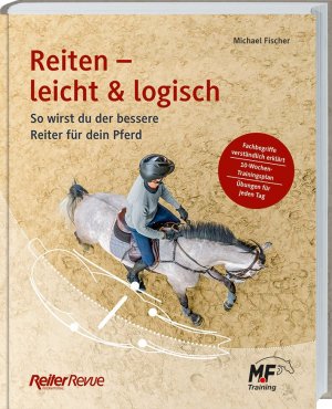 ISBN 9783784356693: Reiten - leicht & logisch - so wirst du der bessere Reiter für dein Pferd