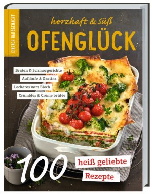 ISBN 9783784357027: Einfach Hausgemacht - Ofenglück: Herzhaft & süß - 100 heiß geliebte Rezepte