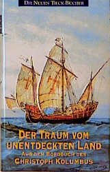 ISBN 9783784423999: Der Traum vom unentdeckten Land: Aus dem Bordbuch des Christoph Kolumbus (Tieck-Reihe)