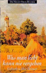 gebrauchtes Buch – Jost Perfahl, Hrsg – Was man liebt kann nie vergehen.  Gedanken über Heimat