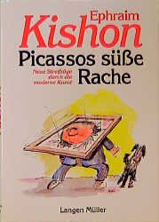 gebrauchtes Buch – Ephraim Kishon – Picassos süsse Rache: Neue Streifzüge durch die moderne Kunst