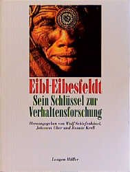 ISBN 9783784424637: Eibl-Eibesfeldt - Sein Schlüssel zur Verhaltensforschung