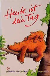 gebrauchtes Buch – Heute ist dein Tag: 20 erfreuliche Geschichten [Jan 01, 1997] Sinhuber, Brigitte