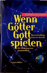 ISBN 9783784426129: Wenn Götter Gott spielen. Unsere Evolution kam aus dem All. Die Schöpfung war programmiert. - Mit 33 meist farbigen Fotos und 10 Abbildungen.