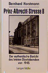 gebrauchtes Buch – BERNHARD HORSTMANN – Prinz-Albrecht-Strasse 8 (Der authentische Bericht des letzten Überlebenden von 1945)