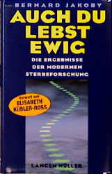 ISBN 9783784427751: Auch Du lebst ewig - Die erstaunlichen Ergebnisse der modernen Sterbeforschung