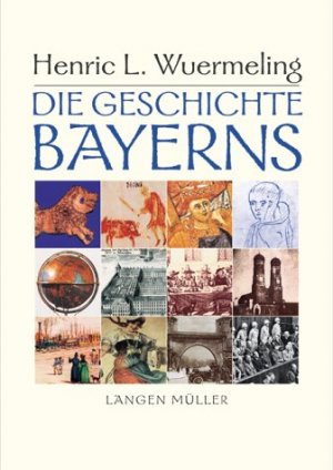 gebrauchtes Buch – Wuermeling, Henric L – Die Geschichte Bayerns. Das Standardwerk. Das Buch zur Fernsehserie.