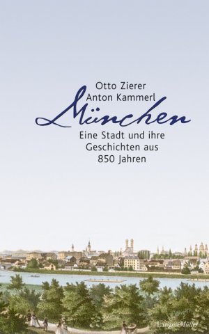 gebrauchtes Buch – Otto Zierer – München. Eine Stadt und ihre Geschichten aus 850 Jahren