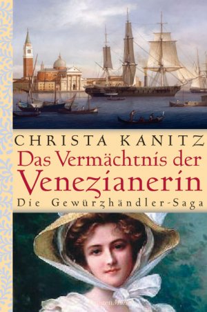 ISBN 9783784431536: Das Vermächtnis der Venezianerin – Die Gewürzhändler-Sage