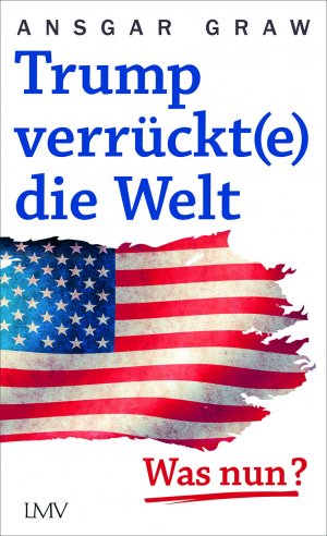 ISBN 9783784435893: Trump verrückt(e) die Welt - Was nun? Aktualisierte Neuausgabe