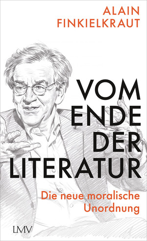 gebrauchtes Buch – Alain Finkielkraut – Vom Ende der Literatur - Die neue moralische Unordnung